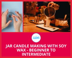 Jar Candle Making with Soy Wax - Beginner to Intermediate