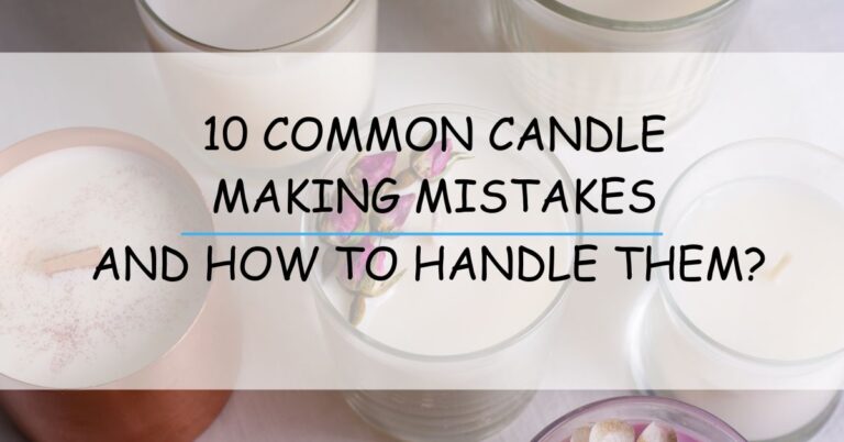 Common Candle Making Issues and How to Handle Them?
