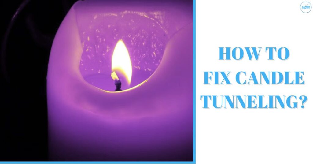 How to Fix Candle Tunneling