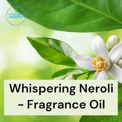 Whispering Neroli- Premium Fine Fragrance Oil For Candles & Soaps/Lotions
