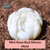 Single Cavity Mini Rose Bud Silicon Mold For Making Candles