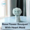 Rose Flower Bouquet With Heart Silicon Mold For Making Candles